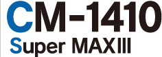 CM-1410 Super MAXⅢ
